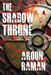 The Shadow Throne by Aroon Raman