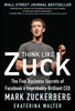 Buy Book Think Like Zuck: The Five Business Secrets of Facebook's Improbably Brilliant CEO 1st  Edition by 