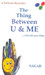 The Thing Between U & Me: ...When Life Goes Filmy by Sagar Sahu