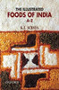 The Illustrated Foods of India A&acirc;��Z by K. T Achaya