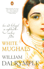Buy White Mughals: Love And Betrayal In Eighteenth-Century India: Book