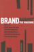 Brand Against the Machine: How to Build Your Brand, Cut Through the Marketing Noise, and Stand Out from the Competition by John Morgan