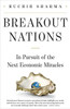 Breakout Nations: In Pursuit of The Next Economic Miracles: Book by Ruchir Sharma