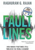 Fault Lines &acirc; How Hidden Fractures Still Threaten the World Economy by Raghuram G. Rajan