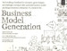 Business Model Generation: A Handbook for Visionaries, Game Changers, and Challengers 1st Edition by Alexander Osterwalder