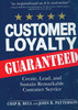 Customer Loyalty, Guaranteed: Create, Lead, and Sustain Remarkable Customer Service by Chip R. Bell