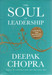 The Soul Of Leadership by Deepak Chopra
