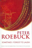 Sometimes I Forgot to Laugh by Peter Roebuck